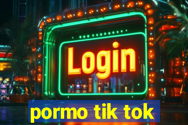 pormo tik tok